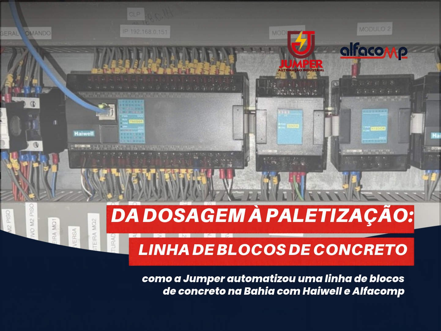 Da dosagem à paletização: como a Jumper automatizou uma linha de blocos de concreto na Bahia com Haiwell e Alfacomp