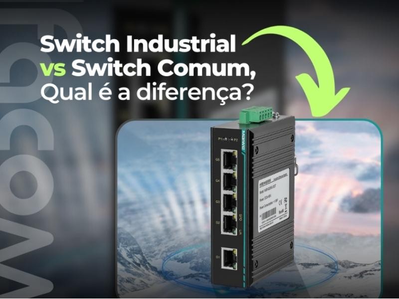 Switch Industrial vs Switch Comum: Qual é a diferença?