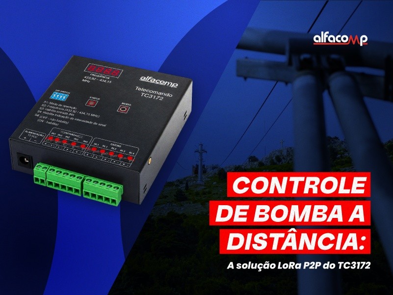 Controle sua bomba a distância: como o TC3172 elimina o cabeamento com LoRa P2P